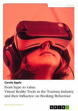 E-Book (pdf) From hype to value. Virtual Reality Tools in the Tourism Industry and their Influence on Booking Behaviour von Carola Epple