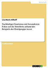 E-Book (pdf) Nachhaltiger Tourismus mit besonderem Fokus auf die Hotellerie anhand des Beispiels der Hotelgruppe Accor von Lisa-Marie Allhoff