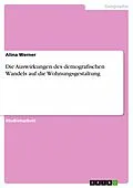 E-Book (pdf) Die Auswirkungen des demografischen Wandels auf die Wohnungsgestaltung von Alina Werner