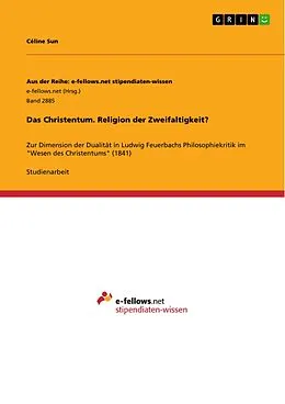 E-Book (pdf) Das Christentum. Religion der Zweifaltigkeit? von Céline Sun