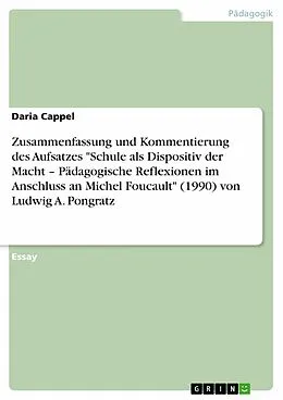 E-Book (pdf) Zusammenfassung und Kommentierung des Aufsatzes "Schule als Dispositiv der Macht - Pädagogische Reflexionen im Anschluss an Michel Foucault" (1990) von Ludwig A. Pongratz von Daria Cappel