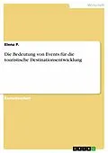 E-Book (pdf) Die Bedeutung von Events für die touristische Destinationsentwicklung von Elena P.