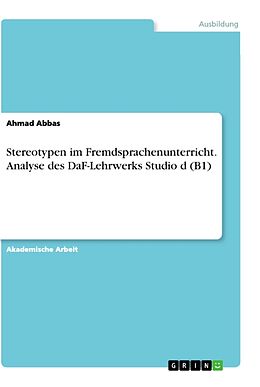 Kartonierter Einband Stereotypen im Fremdsprachenunterricht. Analyse des DaF-Lehrwerks Studio d (B1) von Ahmad Abbas