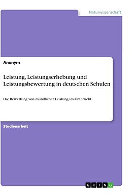Kartonierter Einband Leistung, Leistungserhebung und Leistungsbewertung in deutschen Schulen von Anonym