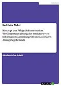 E-Book (pdf) Konzept zur Pflegedokumentation. Verfahrensanweisung der strukturierten Informationssammlung SIS im stationären Altenpflegebereich von Karl-Heinz Nickel