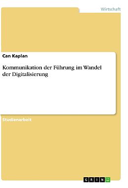 Kartonierter Einband Kommunikation der Führung im Wandel der Digitalisierung von Can Kaplan
