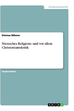 Kartonierter Einband Nietzsches Religions- und vor allem Christentumskritik von Dietmar Böhmer