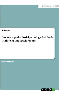 Kartonierter Einband Das Konzept der Sozialpathologie bei Emile Durkheim und Erich Fromm von 