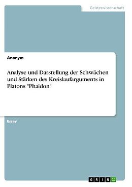 Kartonierter Einband Analyse und Darstellung der Schwächen und Stärken des Kreislaufarguments in Platons "Phaidon" von 
