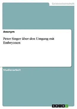 E-Book (pdf) Peter Singer über den Umgang mit Embryonen von 