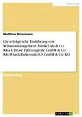 E-Book (pdf) Die erfolgreiche Einführung von Wissensmanagement. Henkel AG & Co. KGaA, Brose Fahrzeugteile GmbH & Co. KG, Würth Elektronik ICS GmbH & Co. KG von Matthias Ostermann