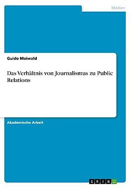 Kartonierter Einband Das Verhältnis von Journalismus zu Public Relations von Guido Maiwald