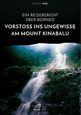 E-Book (pdf) Vorstoß ins Ungewisse am Mount Kinabalu. Ein Reisebericht über Borneo von Roman Nies