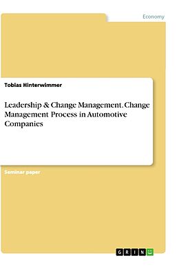 Kartonierter Einband Leadership & Change Management. Change Management Process in Automotive Companies von Tobias Hinterwimmer