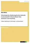 E-Book (pdf) Ethnologisches Marketing für die türkische Gemeinschaft in Deutschland. Eine kritische Untersuchung von Nora Wirtz
