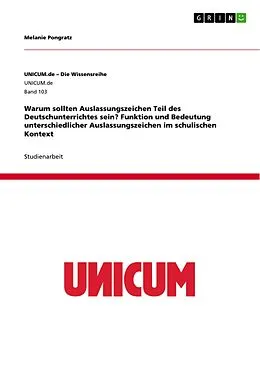 E-Book (pdf) Warum sollten Auslassungszeichen Teil des Deutschunterrichtes sein? Funktion und Bedeutung unterschiedlicher Auslassungszeichen im schulischen Kontext von Melanie Pongratz