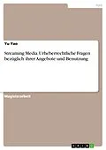 E-Book (pdf) Streaming Media. Urheberrechtliche Fragen bezüglich ihrer Angebote und Benutzung von Yu Yao