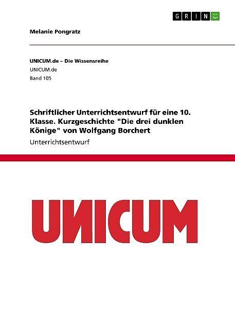 Schriftlicher Unterrichtsentwurf für eine 10. Klasse. Kurzgeschichte "Die drei dunklen Könige" von Wolfgang Borchert