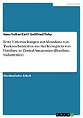 E-Book (pdf) Erste Untersuchungen zur Abundanz von Tierknochenresten aus der Terra preta von Hatahara in Zentral-Amazonien (Brasilien, Südamerika) von Hans-Volker Karl, Gottfried Tichy