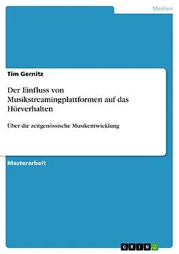 E-Book (pdf) Der Einfluss von Musikstreamingplattformen auf das Hörverhalten von Tim Gernitz