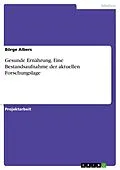 E-Book (pdf) Gesunde Ernährung. Eine Bestandsaufnahme der aktuellen Forschungslage von Börge Albers