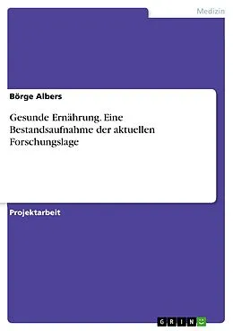 E-Book (pdf) Gesunde Ernährung. Eine Bestandsaufnahme der aktuellen Forschungslage von Börge Albers