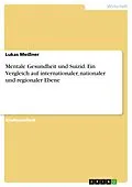 E-Book (pdf) Mentale Gesundheit und Suizid. Ein Vergleich auf internationaler, nationaler und regionaler Ebene von Lukas Meißner