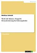 E-Book (pdf) Work Life Balance. Doppelte Herausforderung für Führungskräfte von Matthias Schmidt