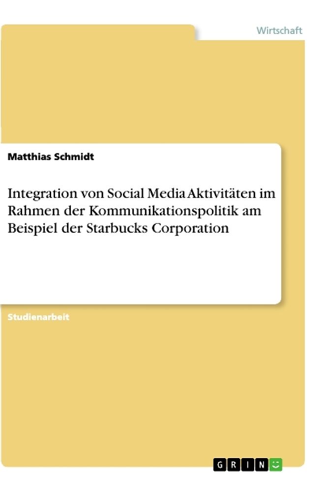 Integration von Social Media Aktivitäten im Rahmen der Kommunikationspolitik am Beispiel der Starbucks Corporation