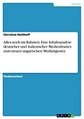 E-Book (pdf) Alles noch im Rahmen. Eine Inhaltsanalyse deutscher und italienischer Medienframes zum neuen ungarischen Mediengesetz von Christine Holthoff