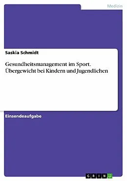 E-Book (pdf) Gesundheitsmanagement im Sport. Übergewicht bei Kindern und Jugendlichen von Saskia Schmidt