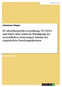 E-Book (pdf) EU-Abschlussprüferverordnung 537/2014 und AReG. Eine kritische Würdigung der wesentlichen Änderungen anhand der empirischen Forschungsliteratur von Johannes Steger