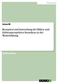 E-Book (pdf) Rezeption und Anwendung der Milieu- und Habitusperspektive Bourdieus in der Weiterbildung von Anna W.