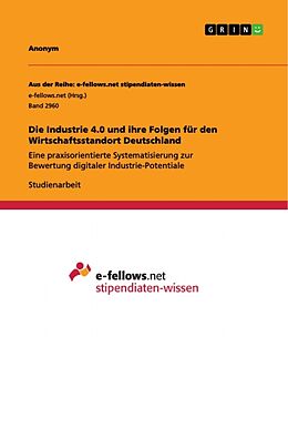 Kartonierter Einband Die Industrie 4.0 und ihre Folgen für den Wirtschaftsstandort Deutschland von Anonym
