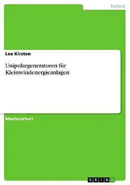 E-Book (pdf) Unipolargeneratoren für Kleinwindenergieanlagen von Lee Kirsten