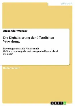 E-Book (pdf) Die Digitalisierung der öffentlichen Verwaltung von Alexander Wehner