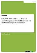 E-Book (pdf) Schießt Geld Tore? Eine Analyse der Auswirkungen des Spieler-Marktwerts auf die Anzahl der geschossenen Tore von Anonym
