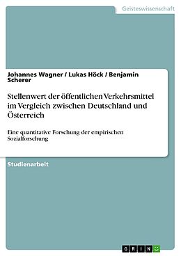 E-Book (pdf) Stellenwert der öffentlichen Verkehrsmittel im Vergleich zwischen Deutschland und Österreich von Johannes Wagner, Lukas Höck, Benjamin Scherer