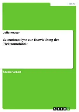 E-Book (pdf) Szenarioanalyse zur Entwicklung der Elektromobilität von Julia Reuter