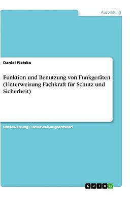 Kartonierter Einband Funktion und Benutzung von Funkgeräten (Unterweisung Fachkraft für Schutz und Sicherheit) von Daniel Pietzka