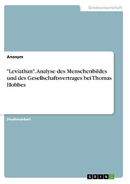 Kartonierter Einband "Leviathan". Analyse des Menschenbildes und des Gesellschaftsvertrages bei Thomas Hobbes von Anonymous