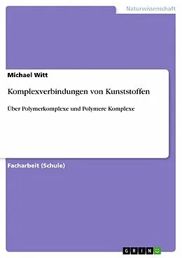 E-Book (pdf) Komplexverbindungen von Kunststoffen von Michael Witt