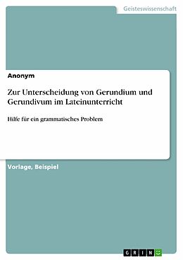 E-Book (pdf) Zur Unterscheidung von Gerundium und Gerundivum im Lateinunterricht von Anonym