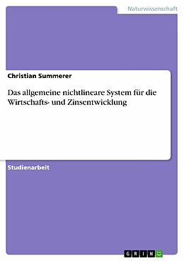 E-Book (pdf) Das allgemeine nichtlineare System für die Wirtschafts- und Zinsentwicklung von Christian Summerer