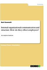 Kartonierter Einband Internal organizational communication and structure. How do they effect employees? von Bani Koumachi