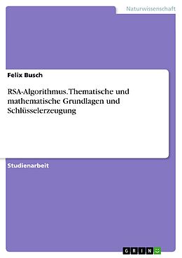 E-Book (pdf) RSA-Algorithmus. Thematische und mathematische Grundlagen und Schlüsselerzeugung von Felix Busch