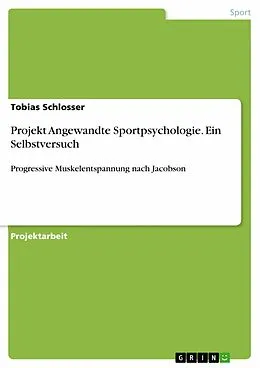 E-Book (pdf) Projekt Angewandte Sportpsychologie. Ein Selbstversuch von Tobias Schlosser