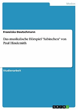 E-Book (pdf) Das musikalische Hörspiel "Sabinchen" von Paul Hindemith von Franziska Deutschmann