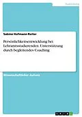 E-Book (pdf) Persönlichkeitsentwicklung bei Lehramtsstudierenden. Unterstützung durch begleitendes Coaching von Sabine Hofmann-Reiter