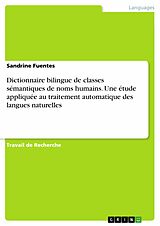 eBook (pdf) Dictionnaire bilingue de classes sémantiques de noms humains. Une étude appliquée au traitement automatique des langues naturelles de Sandrine Fuentes